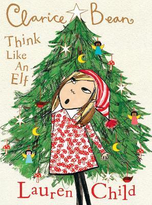 Clarice Bean, Think Like an Elf - Lauren Child