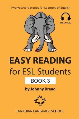 Easy Reading for ESL Students - Book 3: Twelve Short Stories for Learners of English - Johnny Bread