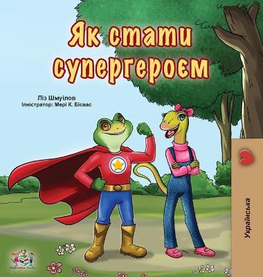 Coperta cărții 'Being a Superhero (Ukrainian Book for Kids) - Liz Shmuilov'