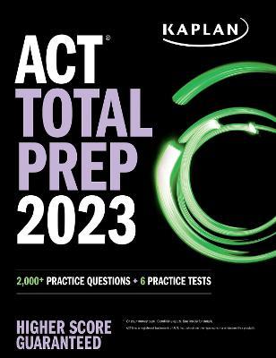 ACT Total Prep 2023: 2,000+ Practice Questions + 6 Practice Tests - Kaplan Test Prep
