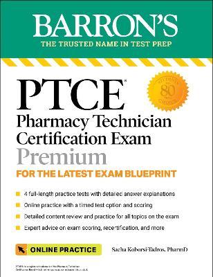 Ptce: Pharmacy Technician Certification Exam Premium: 4 Practice Tests + Comprehensive Review + Online Practice - Sacha Koborsi-tadros