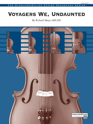 Voyagers We, Undaunted: Conductor Score & Parts - Richard Meyer