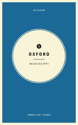 Wildsam Field Guides: Oxford, Mississippi - Taylor Bruce
