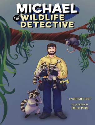 Michael the Wildlife Detective - Michael Birt