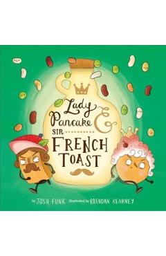 Lady Pancake & Sir French Toast - Josh Funk