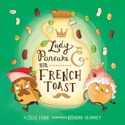 Lady Pancake & Sir French Toast - Josh Funk
