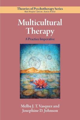 Multicultural Therapy: A Practice Imperative - Melba J. T. Vasquez