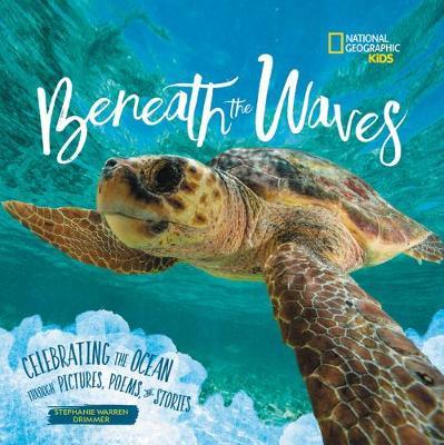 Beneath the Waves: Celebrating the Ocean Through Pictures, Poems, and Stories - Stephanie Drimmer