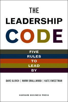 The Leadership Code: Five Rules to Lead by - Dave Ulrich