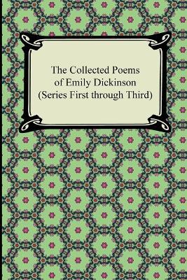 The Collected Poems of Emily Dickinson (Series First Through Third) - Emily Dickinson