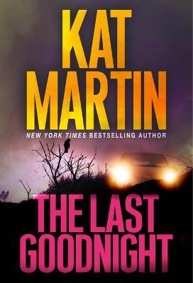 The Last Goodnight: A Riveting New Thriller - Kat Martin