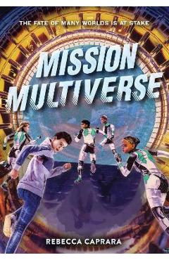 Coperta cărții 'Mission Multiverse - Rebecca Caprara'