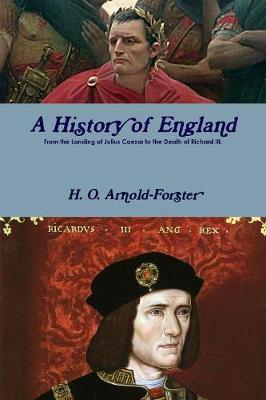 A History of England, Julius Caesar to Richard III - H. O. Arnold-forster