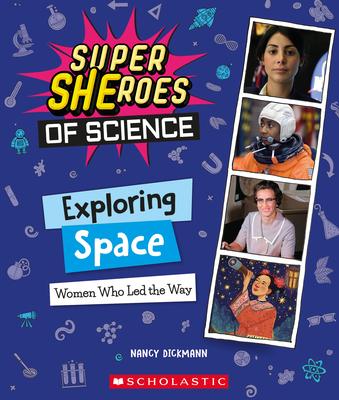 Exploring Space: Women Who Led the Way (Super Sheroes of Science) - Nancy Dickmann