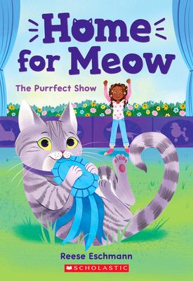 The Purrfect Show (Home for Meow #1) - Reese Eschmann