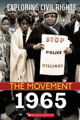 Exploring Civil Rights: The Movement: 1965 (Library Edition) - Jay Leslie