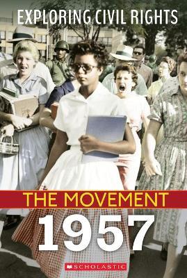 Exploring Civil Rights: The Movement: 1957 (Library Edition) - Susan Taylor