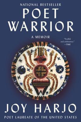 Poet Warrior: A Memoir - Joy Harjo