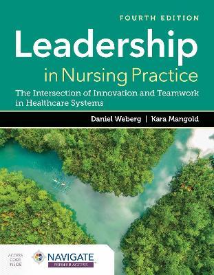 Leadership in Nursing Practice: The Intersection of Innovation and Teamwork in Healthcare Systems - Daniel Weberg
