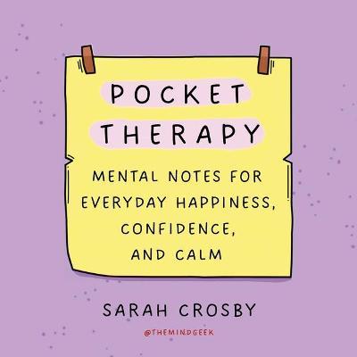 Pocket Therapy: Mental Notes for Everyday Happiness, Confidence, and Calm - Sarah Crosby