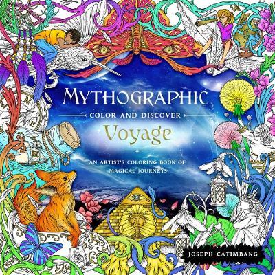 Mythographic Color and Discover: Voyage: An Artist's Coloring Book of Magical Journeys - Joseph Catimbang