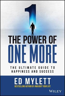 The Power of One More: The Ultimate Guide to Happiness and Success - Ed Mylett