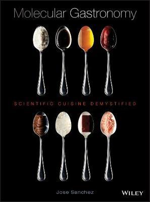 Molecular Gastronomy: Scientific Cuisine Demystified - Jose Sanchez