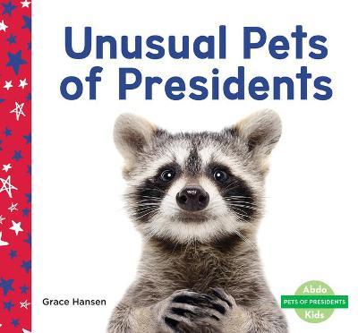 Unusual Pets of Presidents - Grace Hansen