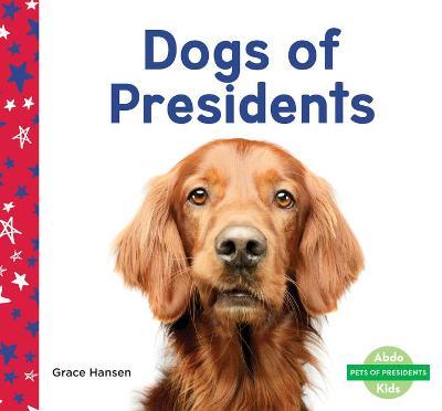 Dogs of Presidents - Grace Hansen