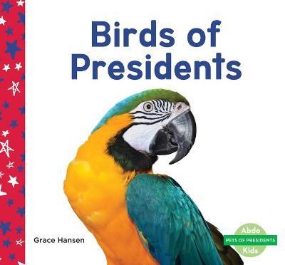 Birds of Presidents - Grace Hansen