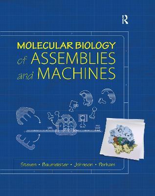 Molecular Biology of Assemblies and Machines - Alasdair C. Steven