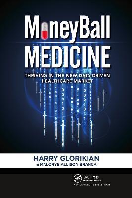 Moneyball Medicine: Thriving in the New Data-Driven Healthcare Market - Harry Glorikian