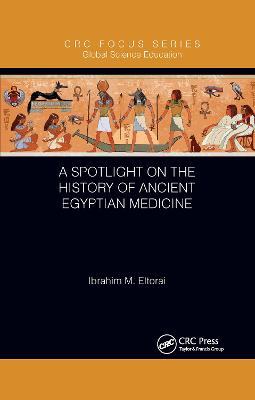 A Spotlight on the History of Ancient Egyptian Medicine - Ibrahim M. Eltorai