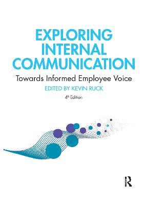 Exploring Internal Communication: Towards Informed Employee Voice - Kevin Ruck