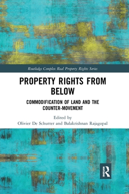 Property Rights from Below: Commodification of Land and the Counter-Movement - Olivier De Schutter