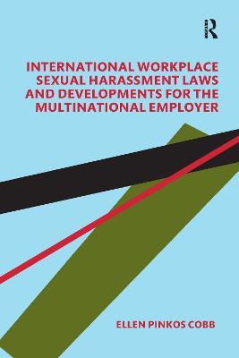 International Workplace Sexual Harassment Laws and Developments for the Multinational Employer - Ellen Pinkos Cobb
