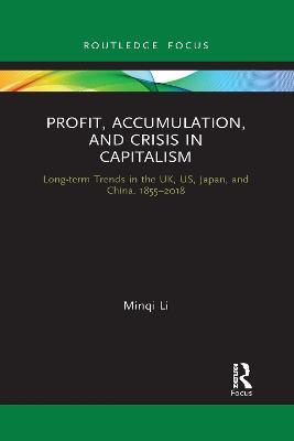 Profit, Accumulation, and Crisis in Capitalism: Long-Term Trends in the Uk, Us, Japan, and China, 1855-2018 - Minqi Li