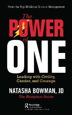 The Power of One: Leading with Civility, Candor, and Courage - Natasha Bowman