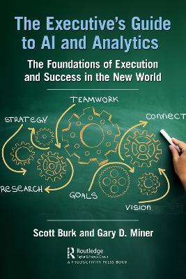The Executive's Guide to AI and Analytics: The Foundations of Execution and Success in the New World - Scott Burk