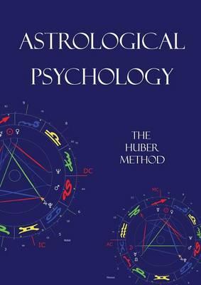 Astrological Psychology: The Huber Method - Barry Hopewell