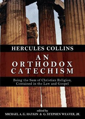 An Orthodox Catechism - Hercules Collins