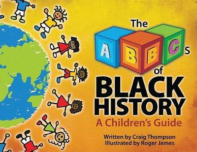 The Abc's of Black History: A Children's Guide - Craig Thompson