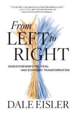 Poza produsului From Left to Right: Saskatchewan's Political and Economic Transformation - Dale Eisler