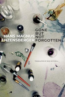 Gone But Not Forgotten: My Favourite Flops and Other Projects That Came to Nothing - Hans Magnus Enzensberger