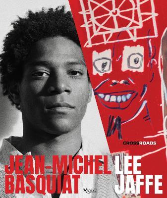 Jean-Michel Basquiat: Crossroads - Lee Jaffe