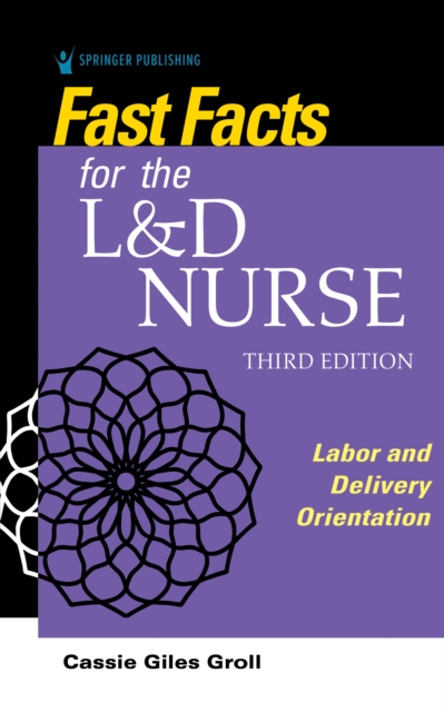 Fast Facts for the L&D Nurse - Cassie Giles Groll