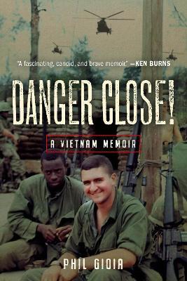 Danger Close!: A Vietnam Memoir - Phil Gioia