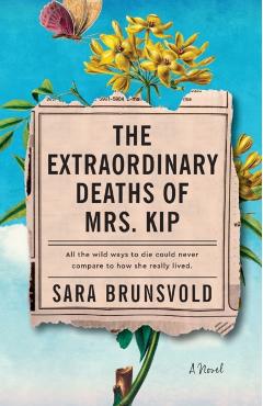 The Extraordinary Deaths of Mrs. Kip - Sara Brunsvold