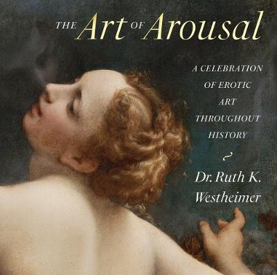The Art of Arousal: Revised Edition - Ruth K. Westheimer