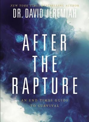 After the Rapture: An End Times Guide to Survival - David Jeremiah